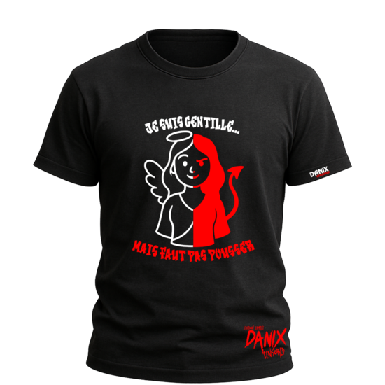 Tshirt Je suis gentille ... Mais faut pas pousser [DANIX CENSORED]